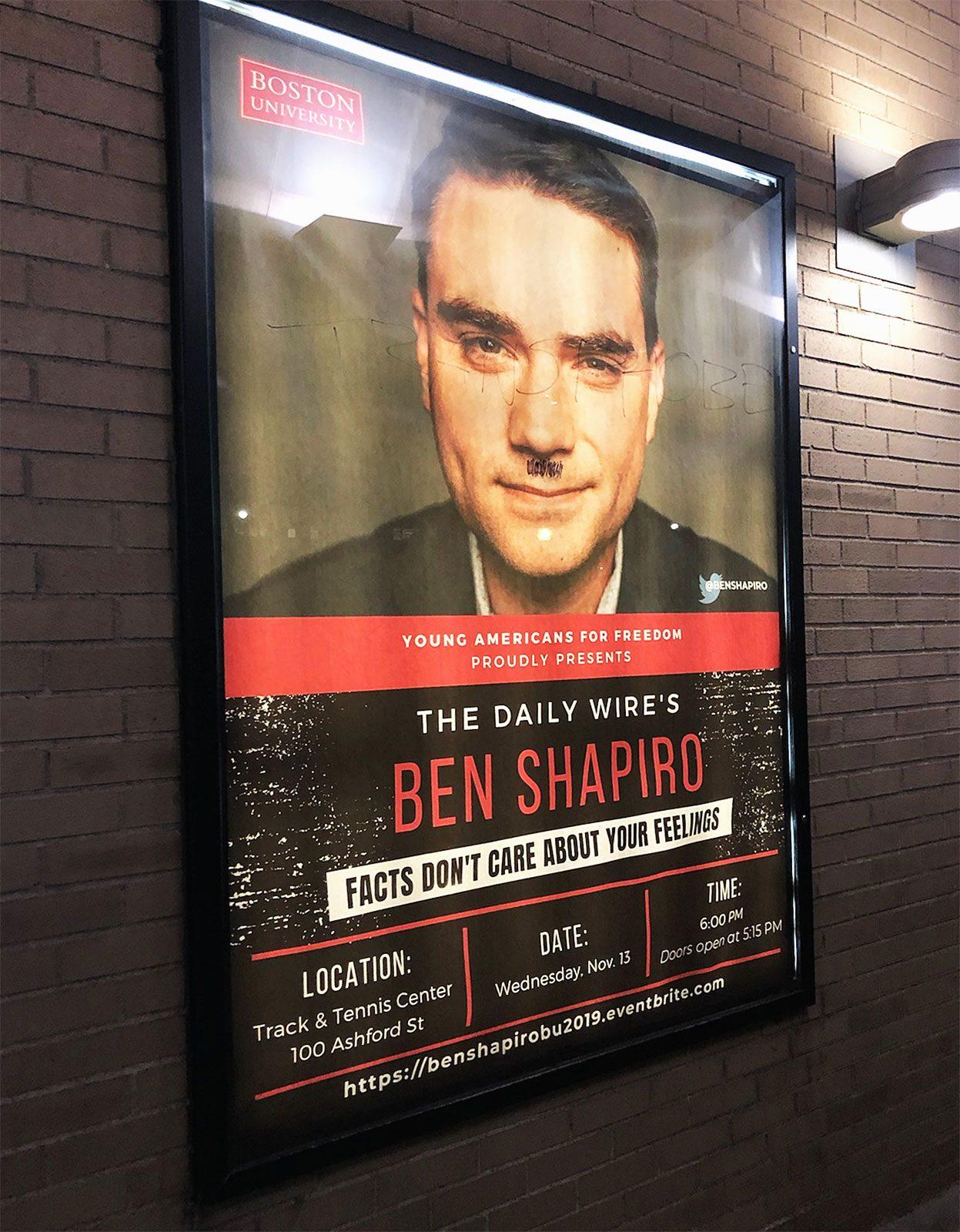 A poster outside Warren Towers advertising Ben Shapiro’s campus visit was defaced twice on Monday, the third time since it has been put up, actions that reflect campus-wide opposition to the upcoming event. VICTORIA BOND/ DAILY FREE PRESS