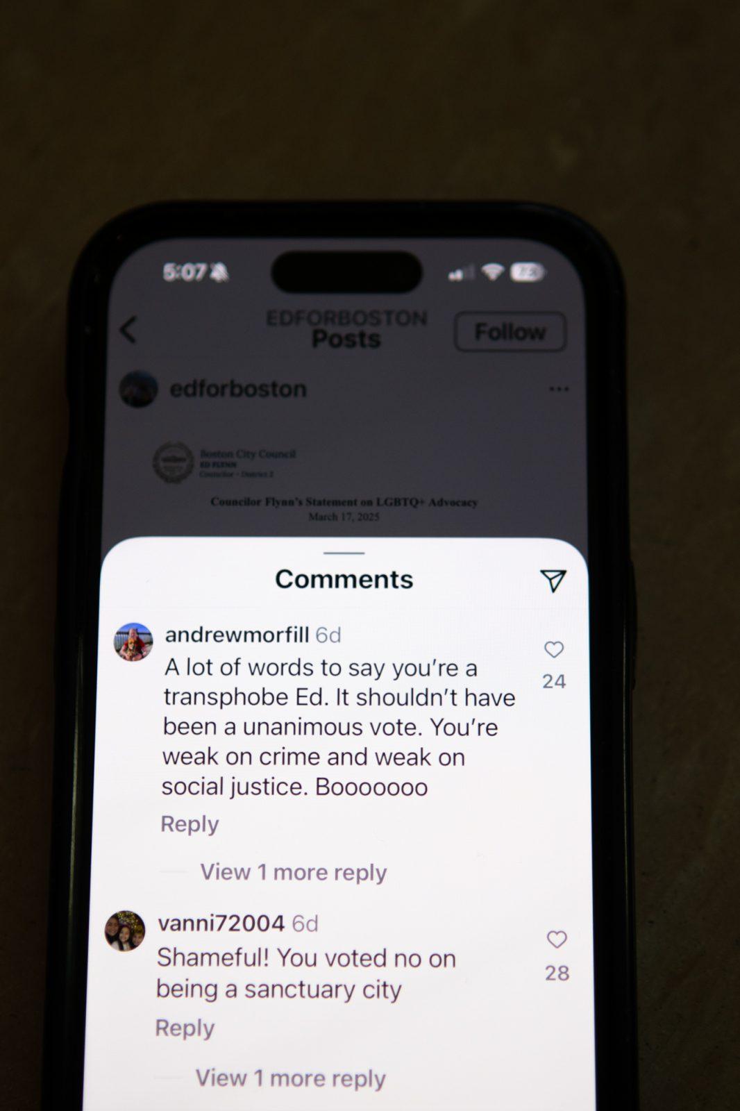 Negative comments on mayoral candidate Ed Flynn’s Instagram post on LGBTQ+ advocacy in Boston. Out of 13 Boston City Council members, Flynn was alone in voting “no” in the 12-1 decision to officially designate the city as a sanctuary for transgender individuals and the wider LGBTQ+ community, raising questions from Bostonians. RACHEL FEINSTEIN/DFP PHOTOGRAPHER 